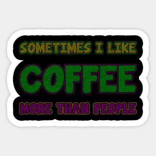 some times i like coffee more than people - vintage texture Sticker